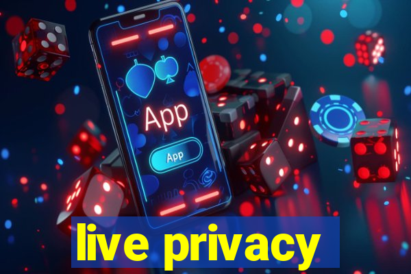 live privacy